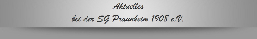 Aktuelles
bei der SG Praunheim 1908 e.V.