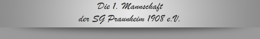 Die 1. Mannschaft
der SG Praunheim 1908 e.V.