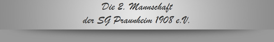 Die 2. Mannschaft
der SG Praunheim 1908 e.V.