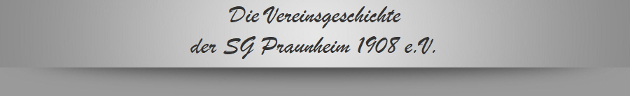 Die Vereinsgeschichte
der SG Praunheim 1908 e.V.