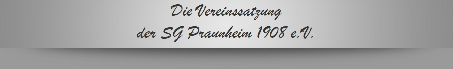 Die Vereinssatzung
der SG Praunheim 1908 e.V.