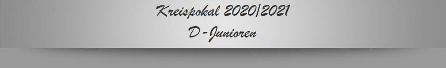 Kreispokal 2020/2021
D-Junioren